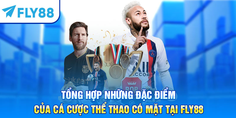 Tổng hợp những đặc điểm của cá cược thể thao có mặt tại Fly88